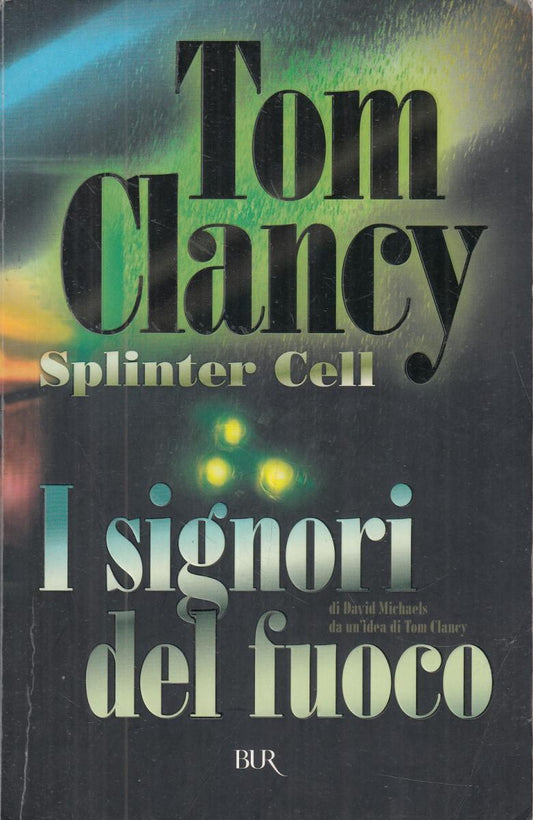 LN2- SPLINTER CELL I SIGNORI DEL FUOCO - TOM CLANCY - RIZZOLI BUR - B - JXS103