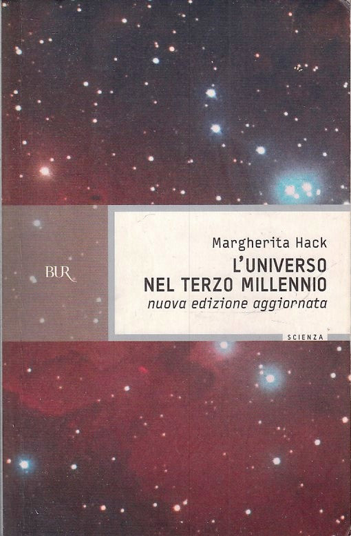 LZ- L'UNIVERSO NEL TERZO MILLENNIO- MARGHERITA HACK- RIZZOLI- BUR- 2009-B-ZFS187