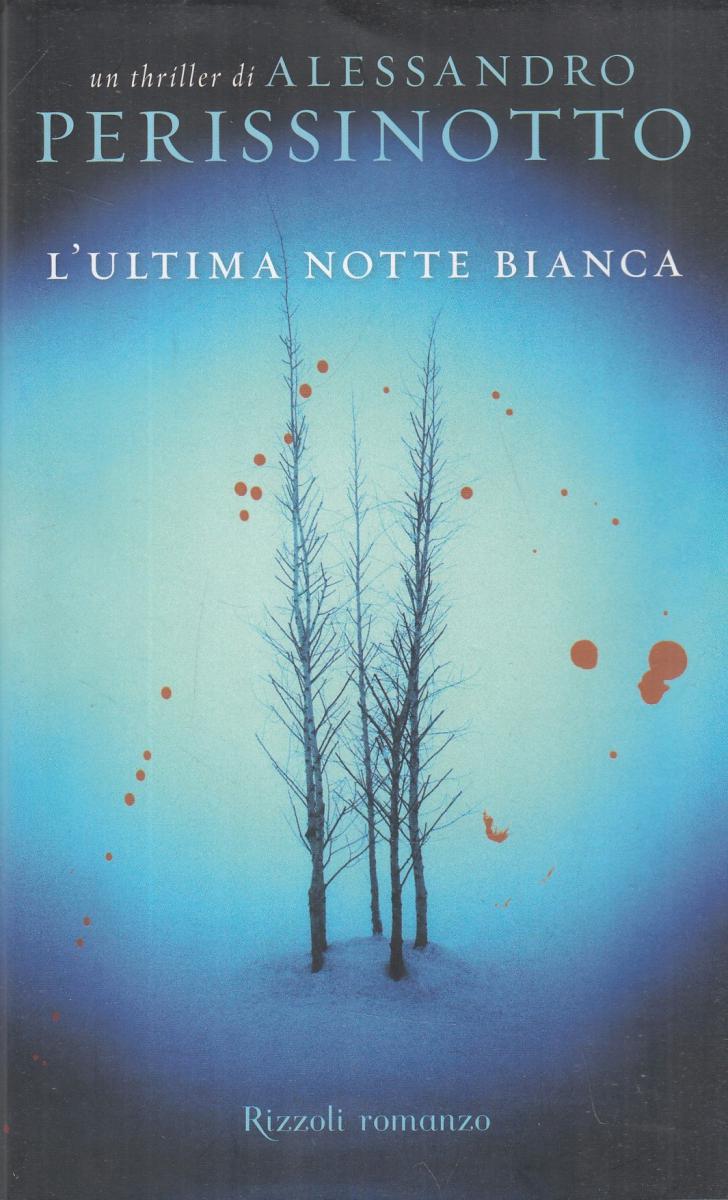 LN2- L'ULTIMA NOTTE BIANCA - ALESSANDRO PERISSINOTTO - RIZZOLI - CS- JXS13