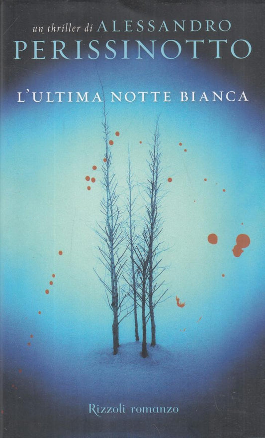 LN2- L'ULTIMA NOTTE BIANCA - ALESSANDRO PERISSINOTTO - RIZZOLI - CS- JXS13