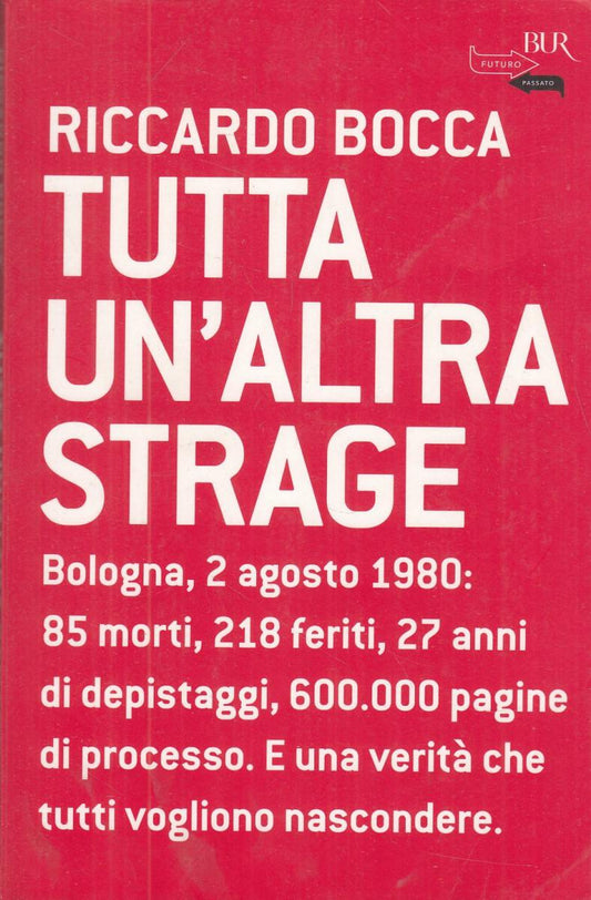 LN2- TUTTA UN'ALTRA STRAGE - RICCARDO BOCCA - RIZZOLI BUR - B - JXS111