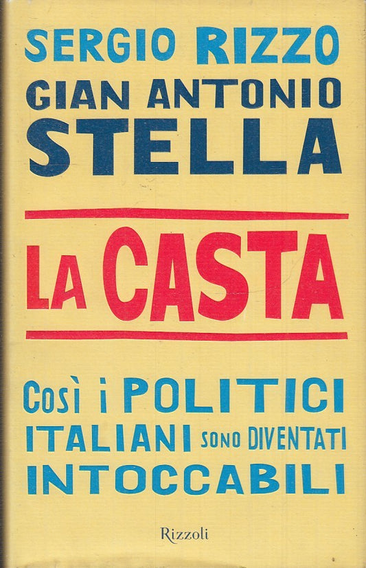 LA CASTA POLITICI ITALIANI - RIZZO STELLA - RIZZOLI - CS - JXS7