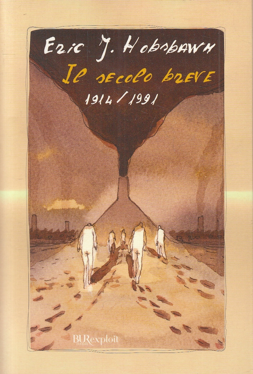 LS- IL SECOLO BREVE 1914/1991- ERIC J. HOBSBAWM- RIZZOLI- BUR EXPLOIT- B- YFS184