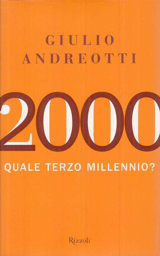 LS- 2000 QUALE TERZO MILLENNIO?- ANDREOTTI- RIZZOLI-- 1a ED. - 2007 - CS - ZTS55