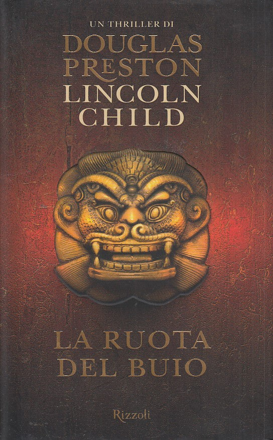 LN- LA RUOTA DEL BUIO- PRESTON CHILD- RIZZOLI-- 1a ED.- 2008- CS- YDS479
