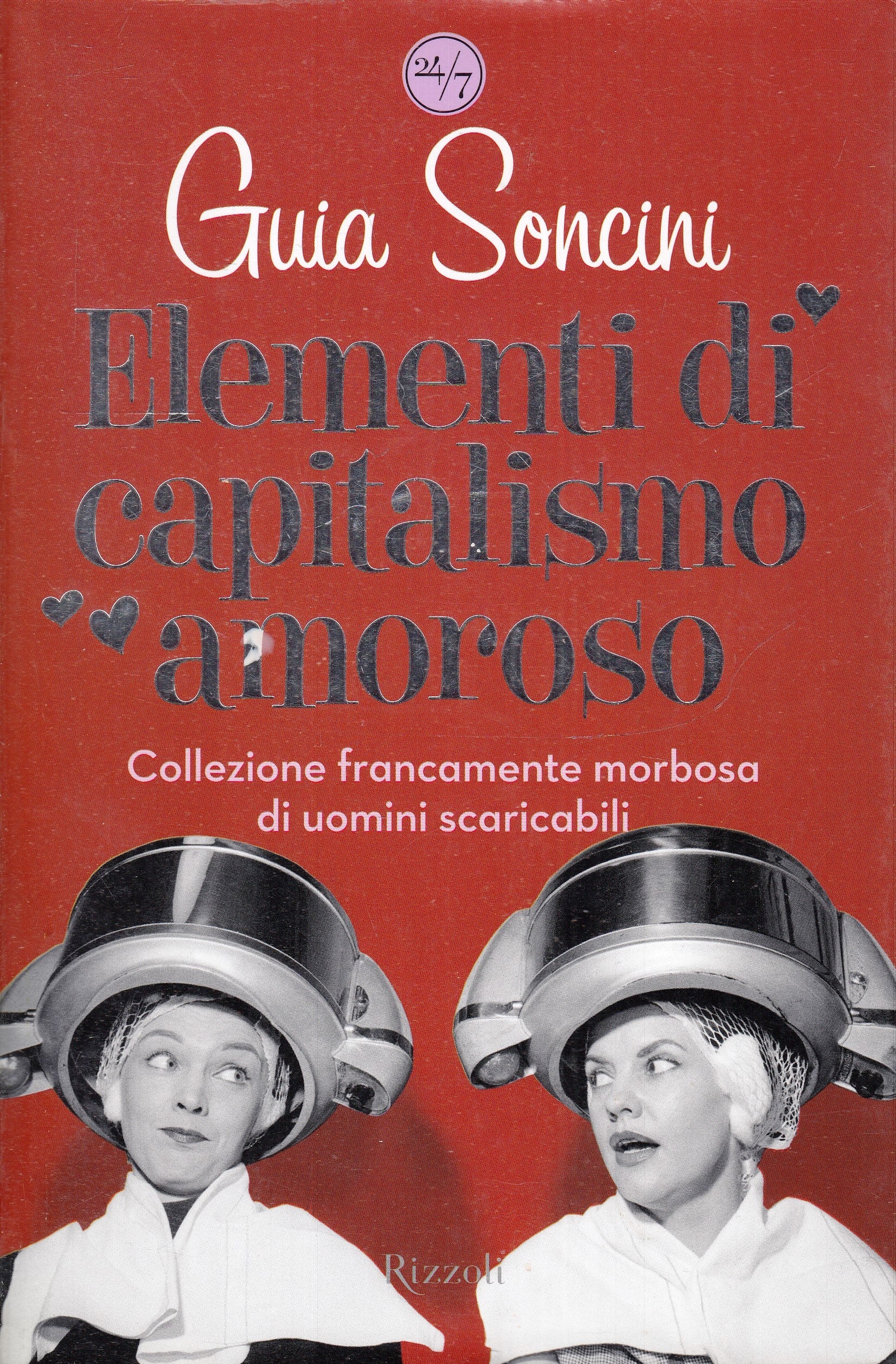 LN- ELEMENTI DI CAPITALISMO AMOROSO - GUIA SONCINI - RIZZOLI - 24/7--- B- YFS671