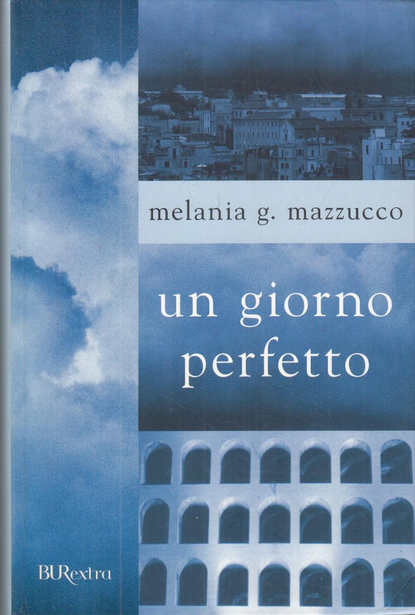 LN2- UN GIORNO PERFETTO - MELANIA G. MAZZUCCO - RIZZOLI BUR EXTRA - B - JXS46