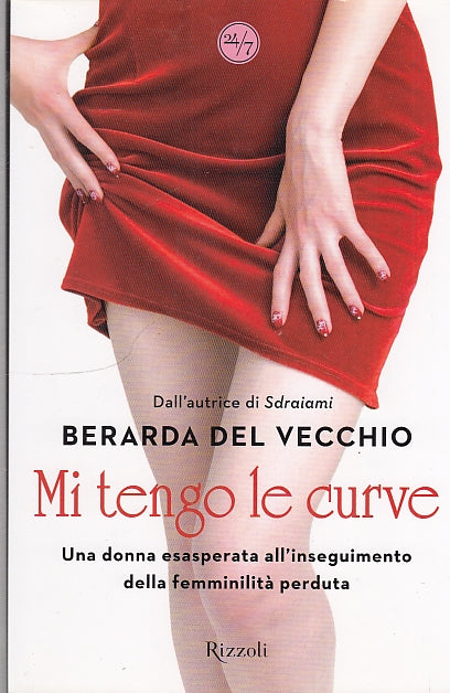 LN- MI TENGO LE CURVE - DEL VECCHIO - RIZZOLI - 24/7 -- 2008 - BS - YDS471