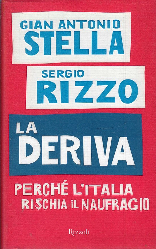 LA DERIVA - GIAN ANTONIO STELLA SERGIO RIZZO - RIZZOLI - CS - JXS34