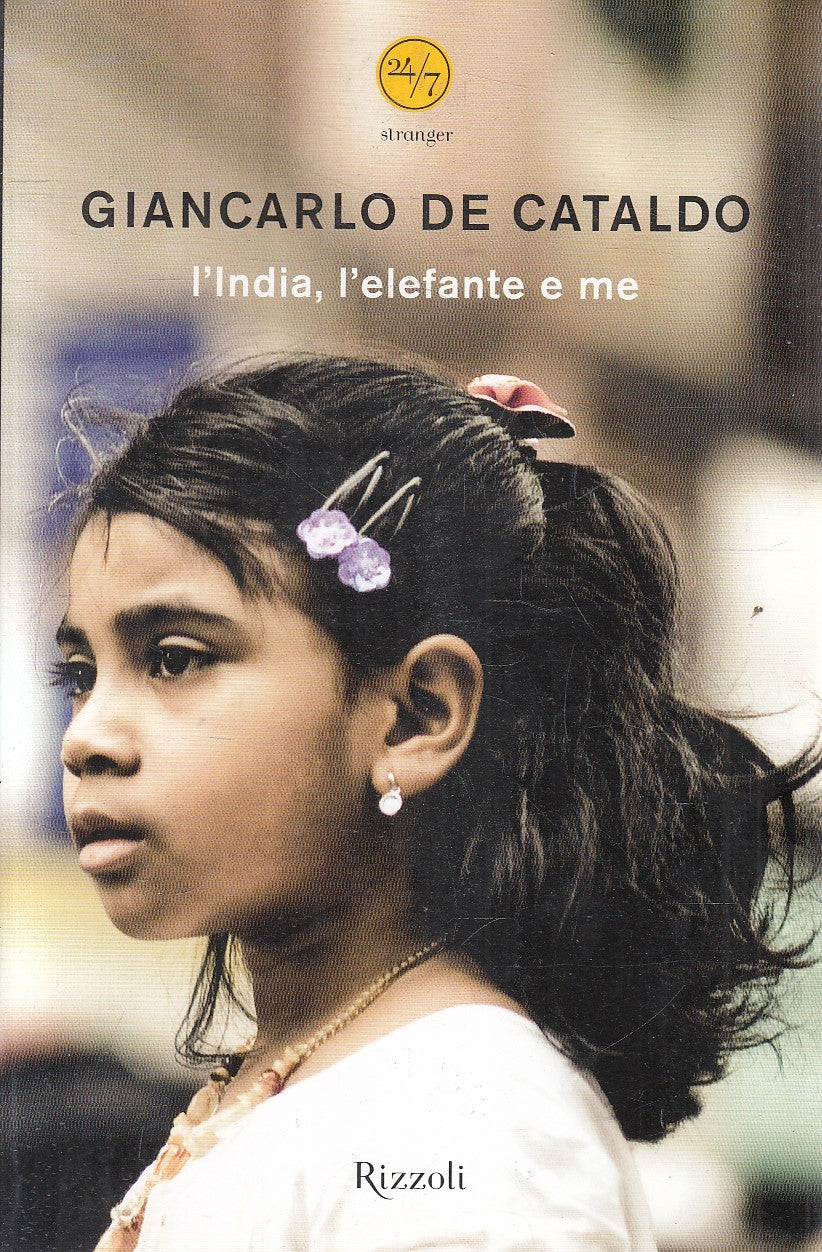 L'INDIA, L'ELEFANTE E ME - GIANCARLO DE CATALDO - RIZZOLI 24/7 - BS- JXS301