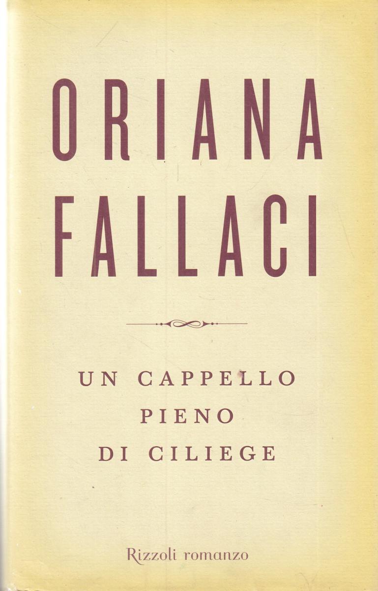 LN2- UN CAPPELLO PIENO DI CILIEGE - ORIANA FALLACI - RIZZOLI - CS- JXS108