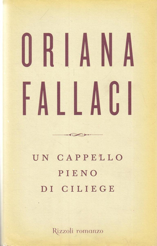 LN2- UN CAPPELLO PIENO DI CILIEGE - ORIANA FALLACI - RIZZOLI - CS- JXS108