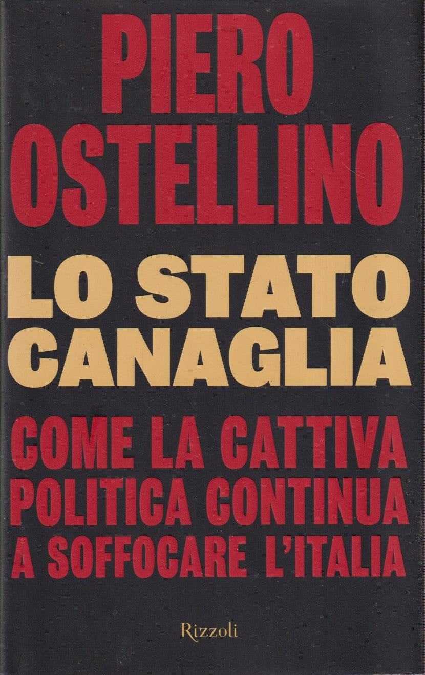 Lo stato canaglia - Piero Ostellino - Rizzoli - JXS327