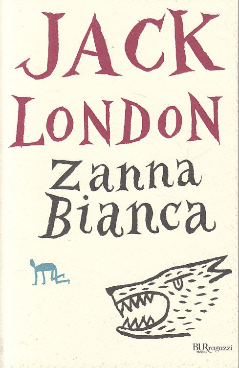 LN- ZANNA BIANCA - JACK LONDON - RIZZOLI - BUR RAGAZZI -- 2016 - B - YFS583