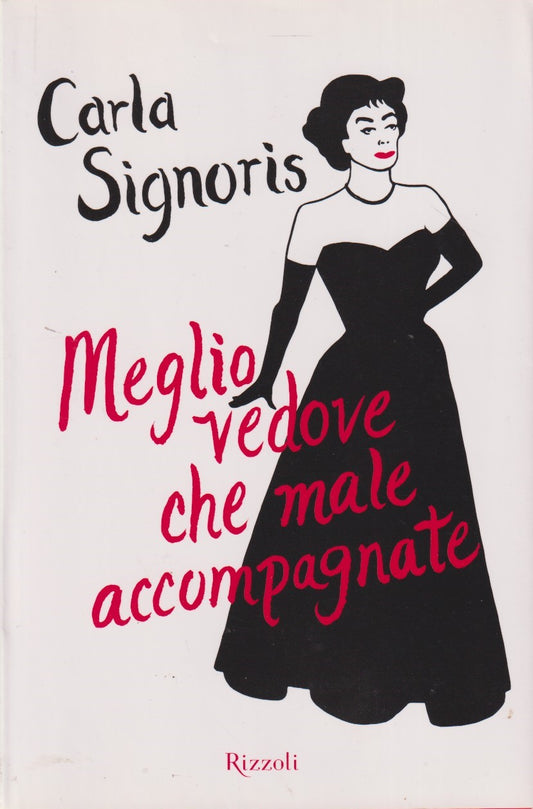 Meglio vedove che male accompagnate - Carla Signoris - Rizzoli - JXS240