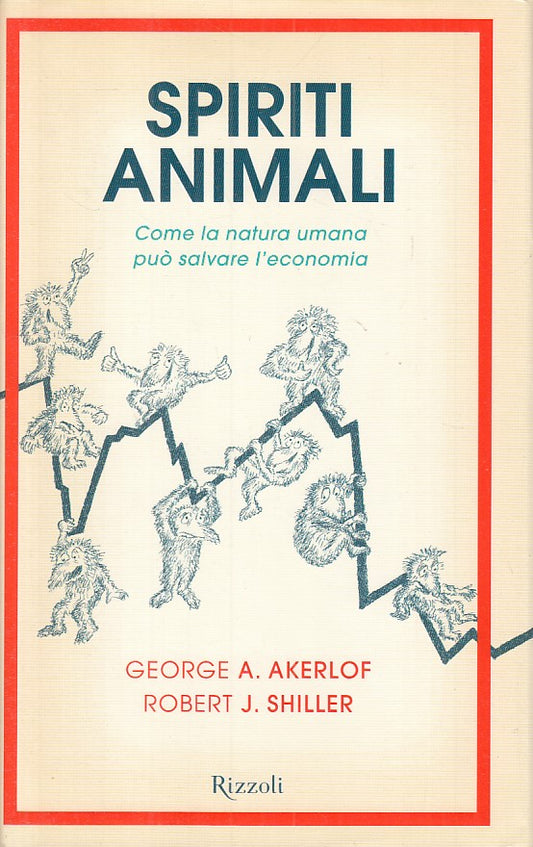 LS- SPIRITI ANIMALI - AKERLOF SHILLER - RIZZOLI -- 1a ED. - 2009 - CS - YFS174