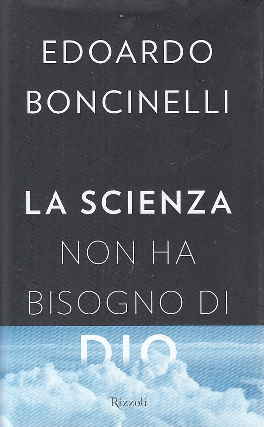 LZ- LA SCIENZA NON HA BISOGNO DI DIO - BOCINELLI - RIZZOLI --- 2012 - CS - YDS35