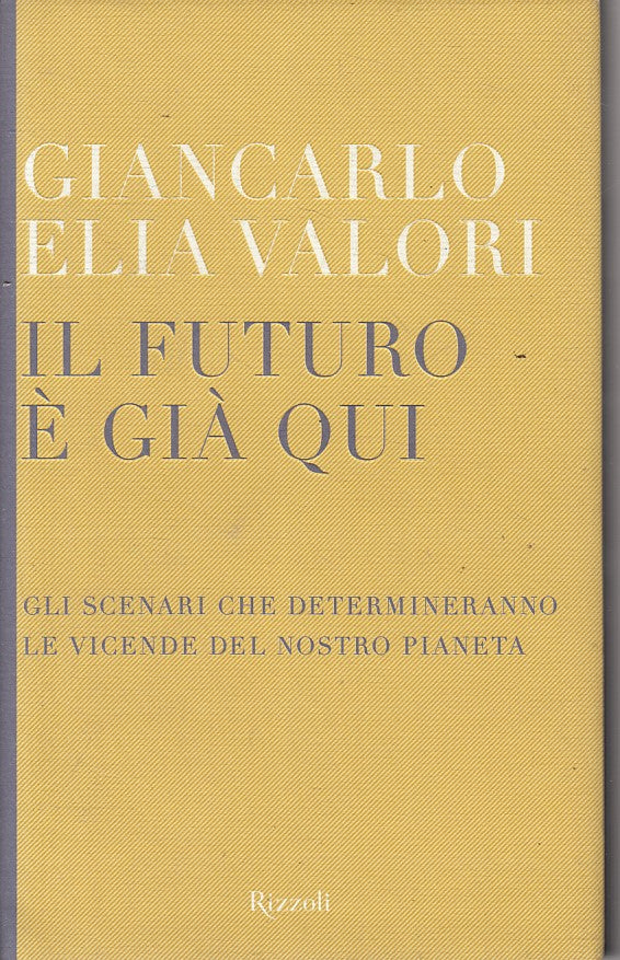 LS- IL FUTURO E' GIA' QUI - ELIA VALORI - RIZZOLI --- 2009 - CS - YFS254