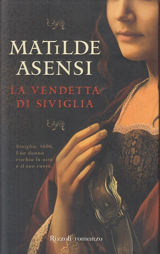 LN- LA VENDETTA DI SIVGLIA - MATILDE ASENSI - RIZZOLI-- 1a ED.- 2010- CS- YFS591