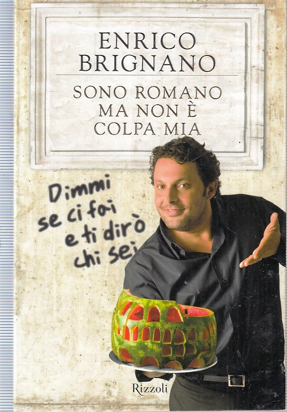 SONO ROMANO MA NON E' COLPA MIA - ENRICO BRIGNANO - RIZZOLI - B- JXS75