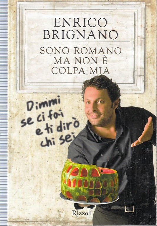 SONO ROMANO MA NON E' COLPA MIA - ENRICO BRIGNANO - RIZZOLI - B- JXS75