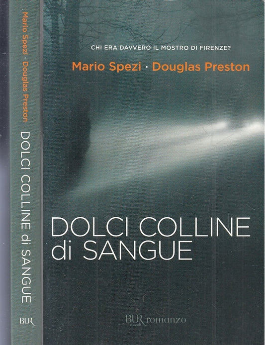LS- DOLCI COLLINE DI SANGUE MOSTRO FIRENZE- SPEZI PRESTON- RIZZOLI- 2009- B- XFS