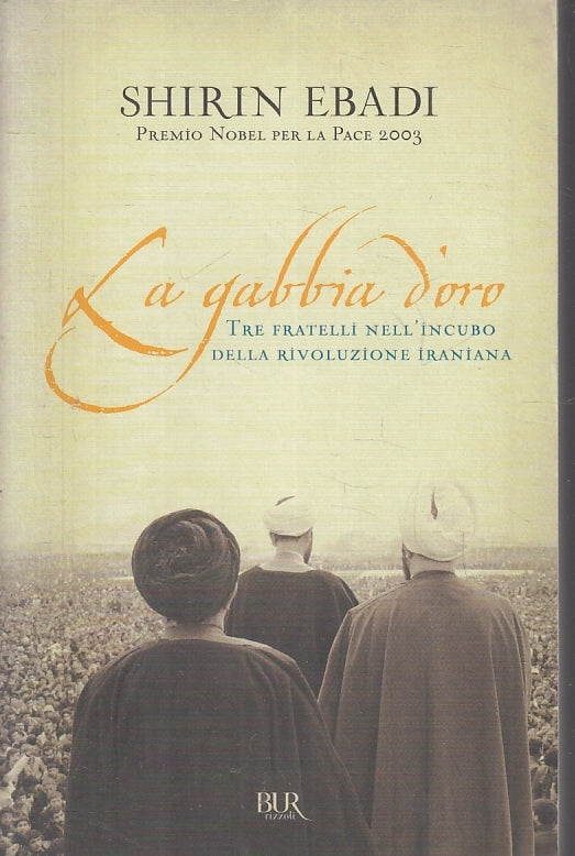 LN2- LA GABBIA D'ORO - SHIRIN EBADI - RIZZOLI BUR - B- JXS87