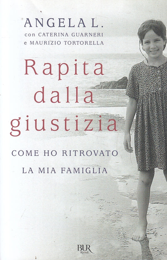 RAPITA DALLA GIUSTIZIA - ANGELA L. - RIZZOLI - BUR ROMANZI-- 2019- B- ZFS608