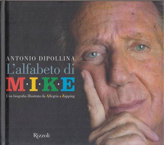 L'ALFABETO DI MIKE BIOGRAFIA - DIPOLLINA - RIZZOLI --- 2009 - C - YFS163