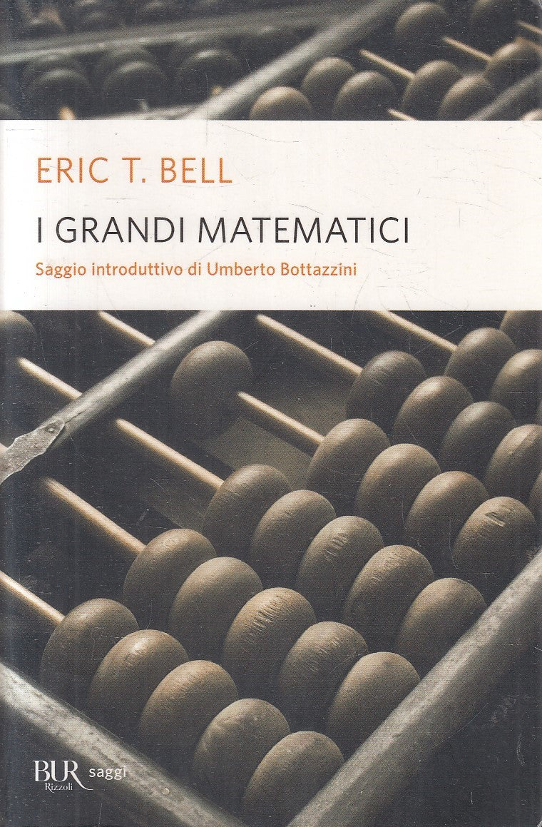 LS- I GRANDI MATEMATICI - ERIC T. BELL - RIZZOLI - BUR SAGGI --- B - YFS42