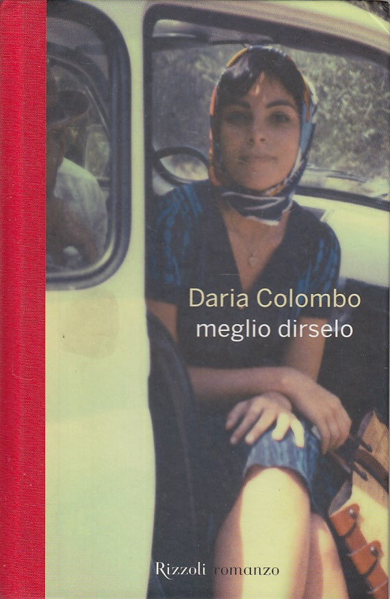 LN- MEGLIO DIRSELO - DARIA COLOMBO - RIZZOLI - LA SCALA -- 2010 - C - ZDS449