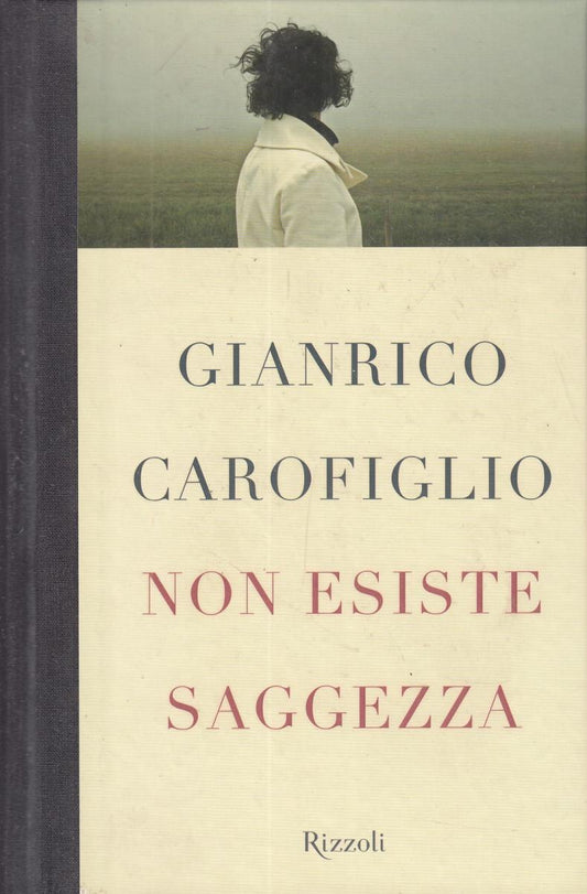 Non esiste saggezza - Gianrico Carofiglio - Rizzoli - JXS90