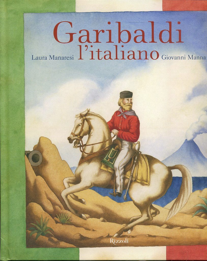 LB- GARIBALDI L'ITALIANO - MANARESI MANNA - RIZZOLI --- 2011 - C - ZFS567