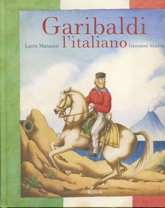 LB- GARIBALDI L'ITALIANO - MANARESI MANNA - RIZZOLI --- 2011 - C - ZFS567