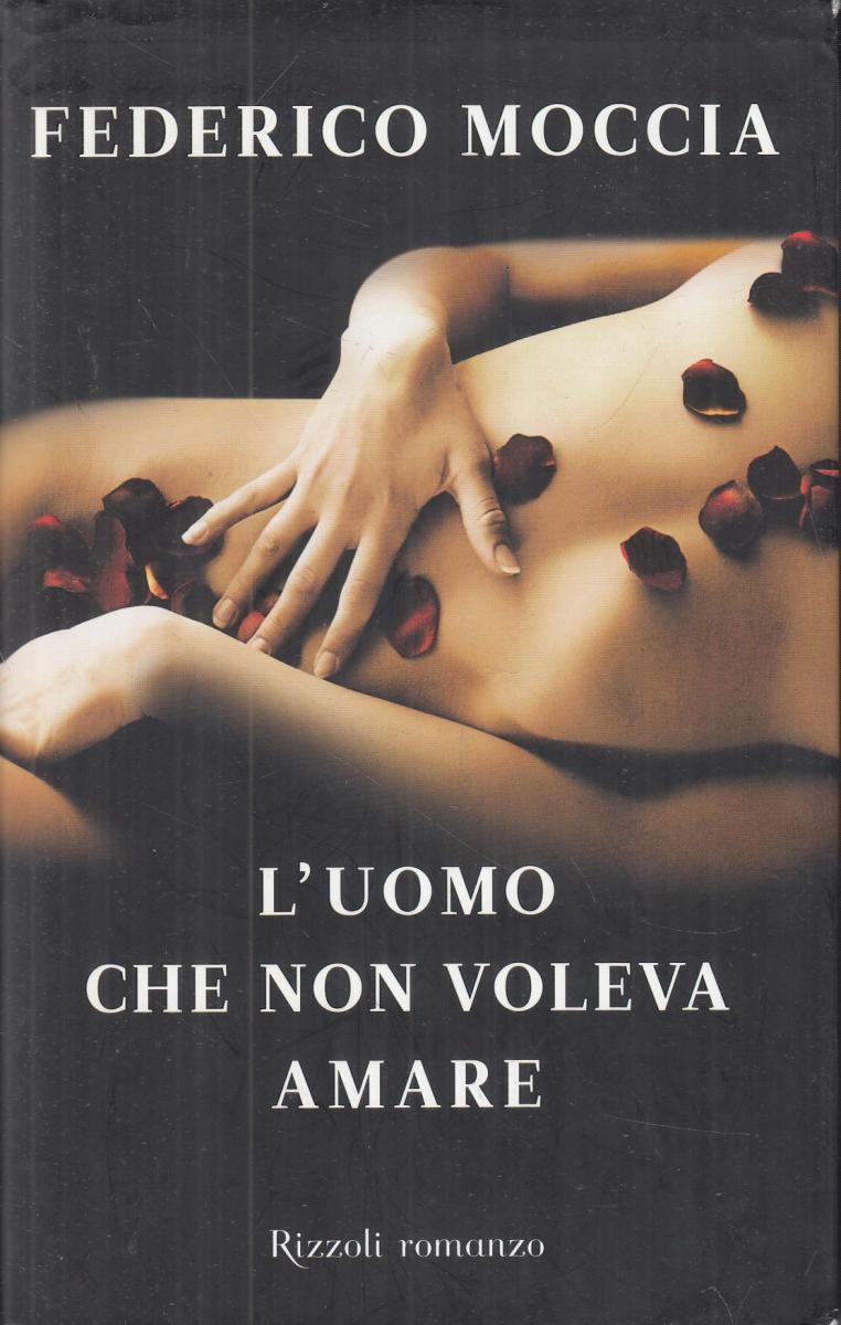 L'uomo che non voleva amare - Federico Moccia - Rizzoli Best - JXS104 