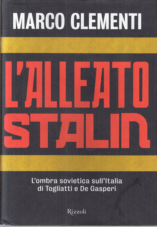 LN- L'ALLEATO STALIN - MARCO CLEMENTI - RIZZOLI --- 2011 - CS - YFS157