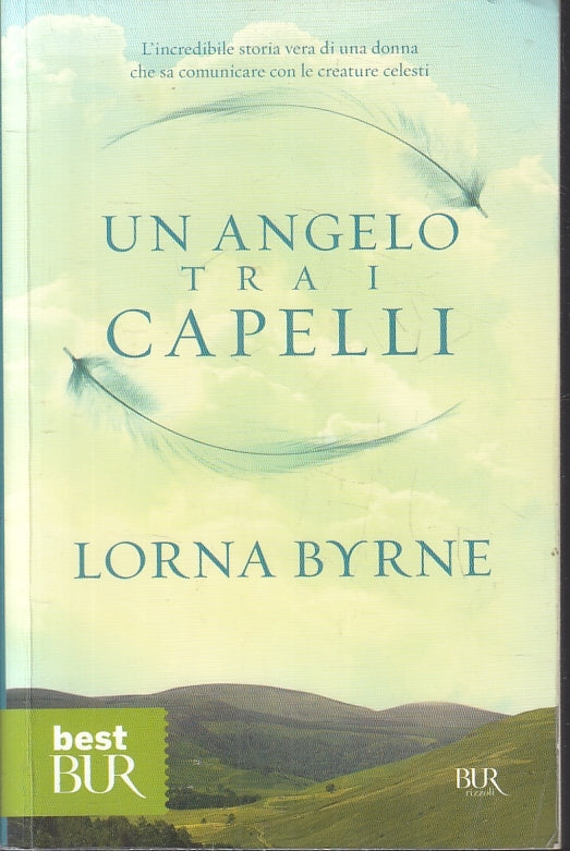LN2- UN ANGELO TRA I CAPELLI - LORNA BYRNE - BEST BUR RIZZOLI - B - JXS70
