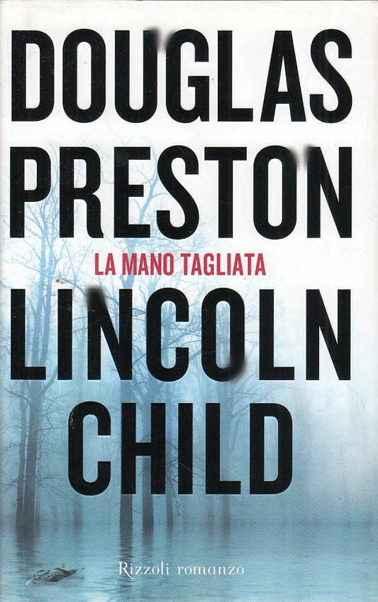 LN- LA MANO TAGLIATA- PRESTON CHILD- RIZZOLI- BEST-- 2011- CS- ZDS102