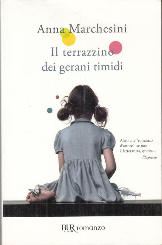 LN2- IL TERRAZZINO DEI GERANI TIMIDI - ANNA MARCHESINI - RIZZOLI BUR - B - JXS71