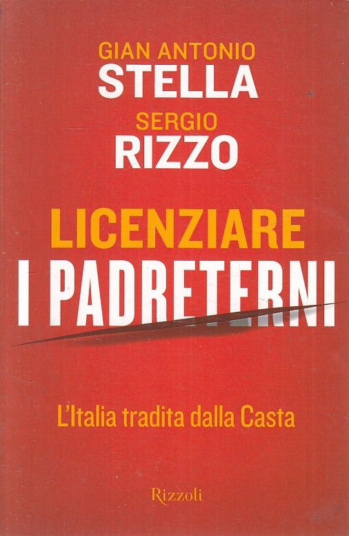 LICENZIARE I PADRETERNI L'ITALIA TRADI DALLA CASTA - STELLA RIZZO- B - JXS1