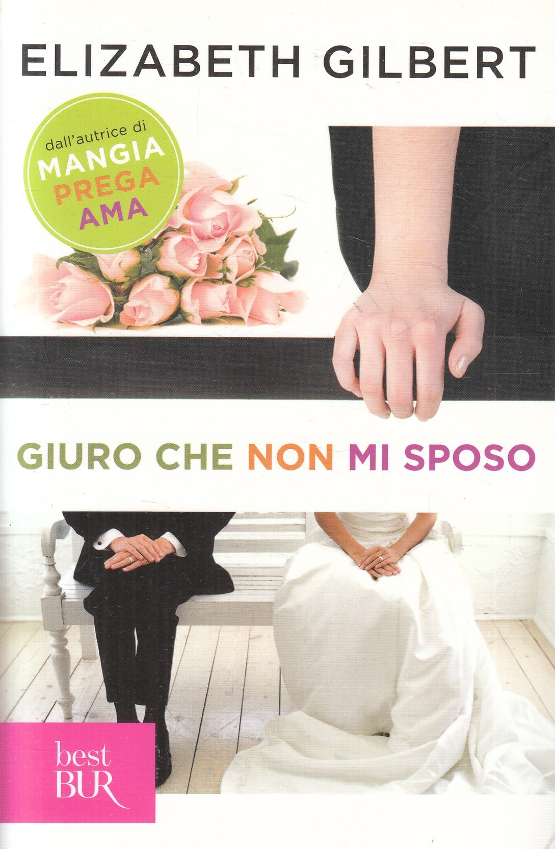 LN2- GIURO CHE NON MI SPOSO - ELIZABETH GILBERT - RIZZOLI CEST BUR - B - JXS237