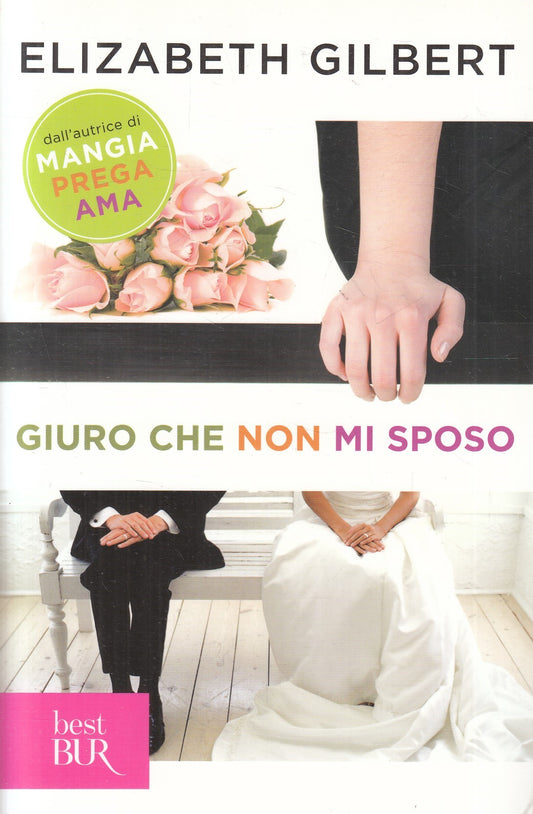 LN2- GIURO CHE NON MI SPOSO - ELIZABETH GILBERT - RIZZOLI CEST BUR - B - JXS237
