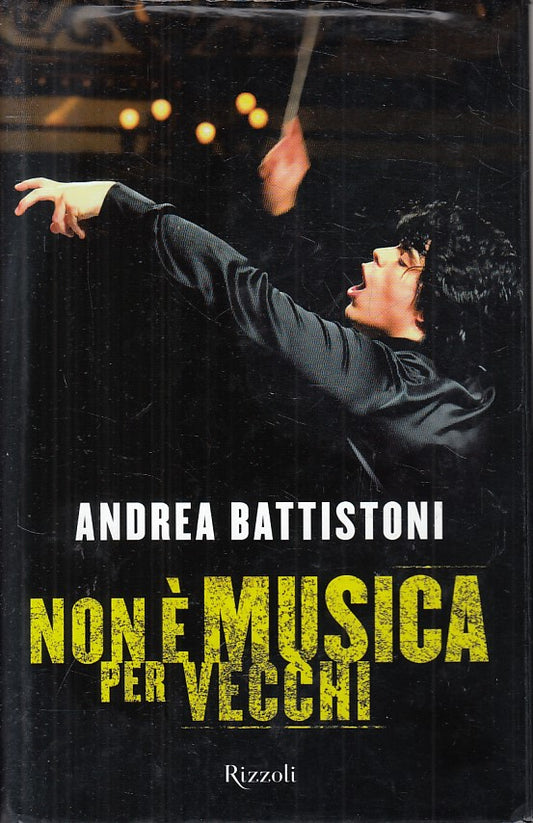 LN- NON E' MUSICA PER VECCHI - BATTISTONI - RIZZOLI --- 2012 - CS - ZFS203