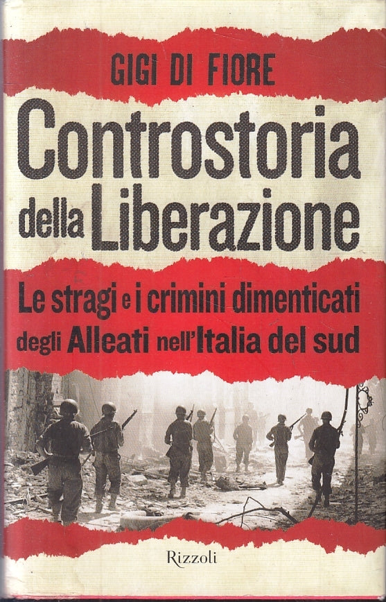 LS- CONTROSTORIA DELLA LIBERAZIONE - GIGI DI FIORE - RIZZOLI--- 2012- CS- ZFS246