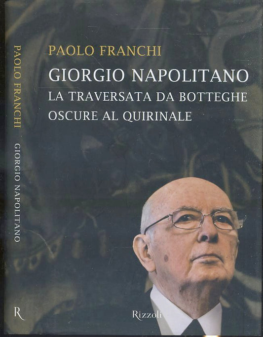 LS- GIORGIO NAPOLITANO QUIRINALE - PAOLO FRANCHI - RIZZOLI--- 2013- CS- ZTS242