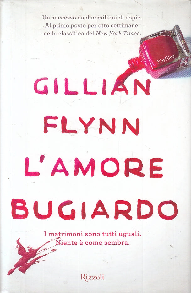 LN2- L'AMORE BUGIARDO - GILLIAN FLYNN - RIZZOLI -- 1a ED. - 2013 - CS - JXS10
