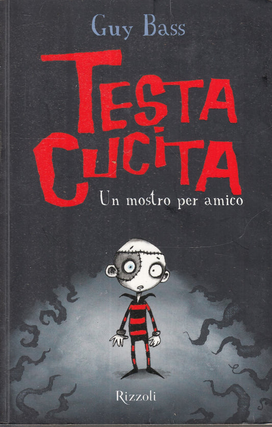 LN- TESTA CUCITA UN MOSTRO PER AMICO - GUY BASS - RIZZOLI --- 2013 - B - ZFS36