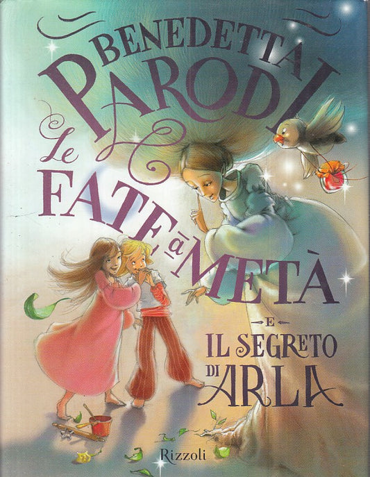 LN- LE FATE A META' E SEGRETO DI ARIA - PARODI - RIZZOLI --- 2013 - CS - YFS153