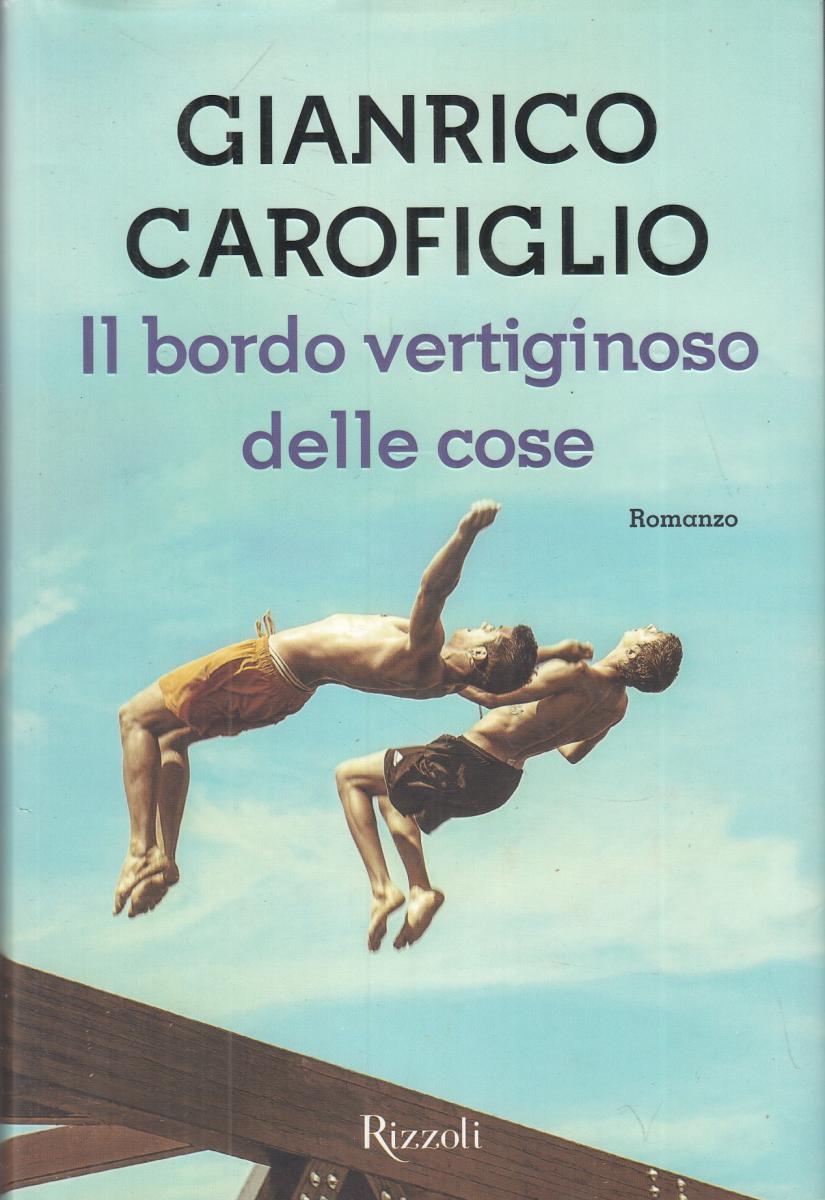LN2- IL BORDO VERTIGINOSO DELLE COSE - GIANRICO CAROFIGLIO - RIZZOLI- CS- JXS105