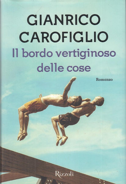 LN2- IL BORDO VERTIGINOSO DELLE COSE - GIANRICO CAROFIGLIO - RIZZOLI- CS- JXS105